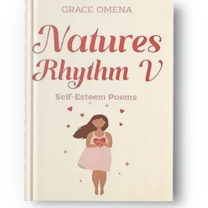 Nature’s Rhythm V: Poems to Self-Esteem